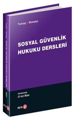 Sosyal Güvenlik Hukuku Dersleri Yeni Baskı - Beta Kitap