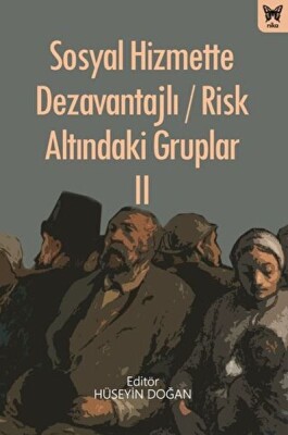 Sosyal Hizmette Dezavantajlı - Risk Altındaki Gruplar II - Nika Yayınevi