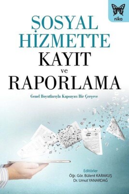 Sosyal Hizmette Kayıt ve Raporlama - Nika Yayınevi