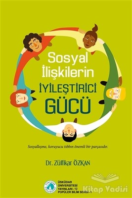 Sosyal İlişkilerin İyileştirici Gücü - Üsküdar Üniversitesi Yayınları
