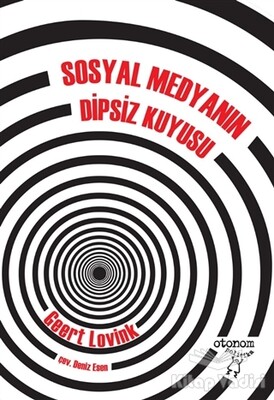 Sosyal Medyanın Dipsiz Kuyusu - Otonom Yayıncılık