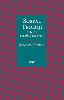 Sosyal Teoloji - İnsanın Yeryüzü Serüveni - Ciltsiz - Otto Yayınları