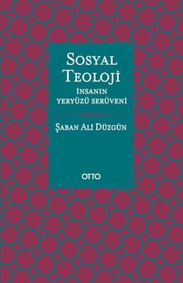 Sosyal Teoloji - İnsanın Yeryüzü Serüveni - Ciltsiz - 1