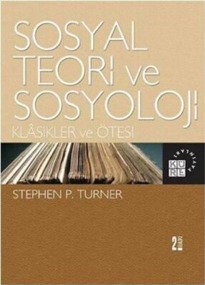 Sosyal Teori Ve Sosyoloji - Küre Yayınları