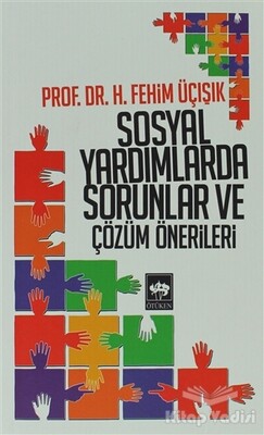 Sosyal Yardımlarda Sorunlar ve Çözüm Önerileri - Ötüken Neşriyat