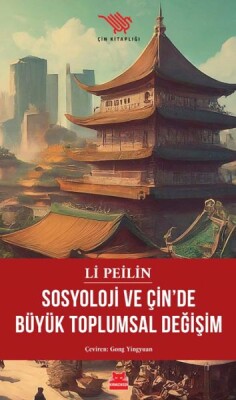 Sosyoloji ve Çin’de Büyük Toplumsal Değişim - Kırmızı Kedi Yayınevi