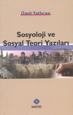 Sosyoloji ve Sosyal Teori Yazıları - Sentez Yayınları
