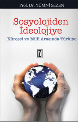 Sosyolojiden İdeolojiye Küresel ve Milli Arasında Türkiye - 1