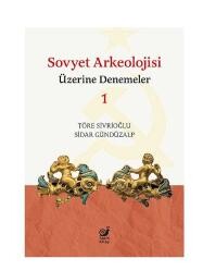 Sovyet Arkeolojisi Üzerine Denemeler 1 - Sakin Kitap