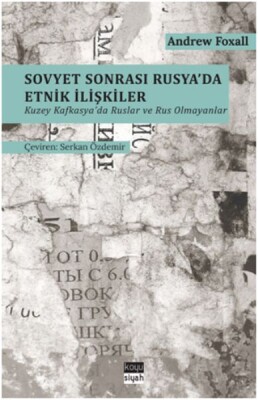 Sovyet Sonrası Rusya’da Etnik İlişkiler - Koyu Siyah Kitap