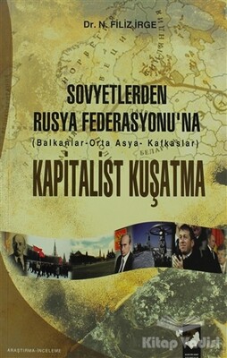 Sovyetlerden Rusya Federasyonu'na Kapitalist Kuşatma - IQ Kültür Sanat Yayıncılık