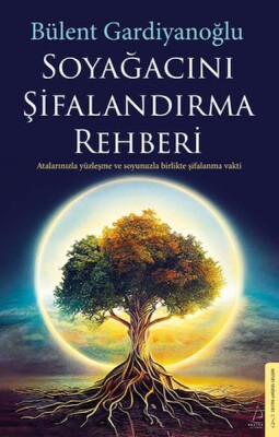 Soyağacını Şifalandırma Rehberi - Destek Yayınları