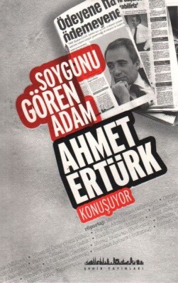 Soygunu Gören Adam Ahmet Ertürk Konuşuyor - Şehir Yayınları