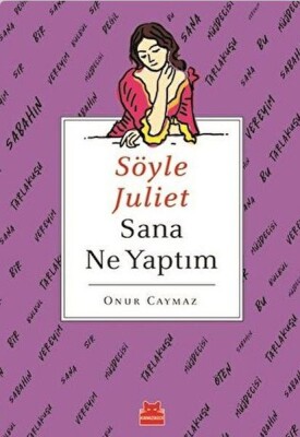 Söyle Juliet Sana Ne Yaptım - Kırmızı Kedi Yayınevi