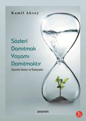 Sözleri Damıtmak Yaşamı Damıtmaktır - 1