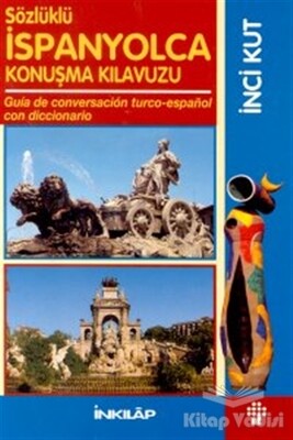 Sözlüklü İspanyolca Konuşma Kılavuzu Guia de Conversacion Turco-Espanol con Diccionaria - İnkılap Kitabevi