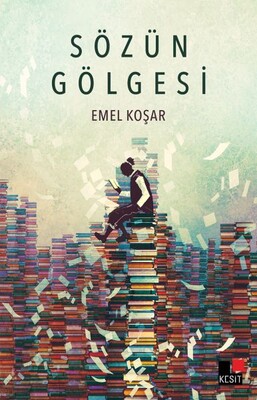 Sözün Gölgesi - Kesit Yayınları