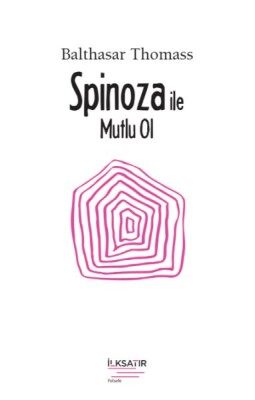 Spinoza ile Mutlu Ol - İlksatır Yayınevi