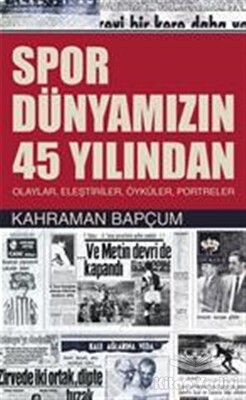 Spor Dünyamızın 45 Yılından - Ötüken Neşriyat