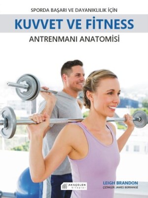 Sporda Başarı ve Dayanıklılık için Kuvvet ve Fitness Antrenmanı Anatomisi - Akılçelen Kitaplar