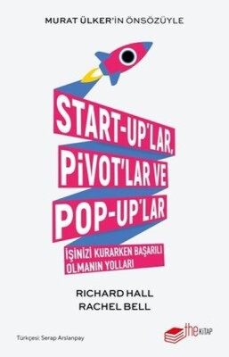 Start-up'lar Pivot'lar ve Pop-up'lar İşinizi Kurarken Başarılı Olmanın Yolları - The Kitap
