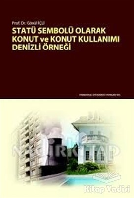 Statü Sembolü Olarak Konut ve Konut Kullanımı - Pamukkale Üniversitesi Yayınları