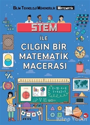 Stem ile Çılgın Bir Matematik Macerası - Beyaz Balina Yayınları