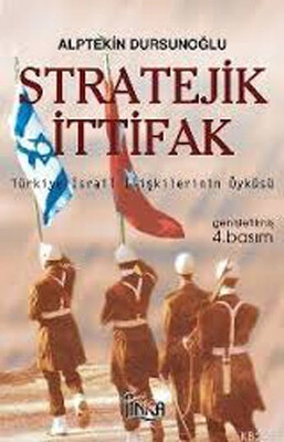 Stratejik İttifak Türkiye İsrail İlişkilerinin Öyküsü - Anka Yayınları