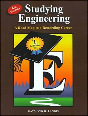 Studying Engineering: A Road Map to a Rewarding Career (Fourth Edition) - Discovery Press