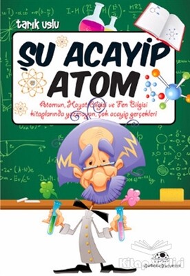 Şu Acayip Atom - Uğurböceği Yayınları