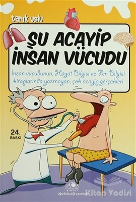 Şu Acayip İnsan Vücudu - Uğurböceği Yayınları