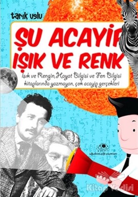 Şu Acayip Işık ve Renk - Uğurböceği Yayınları