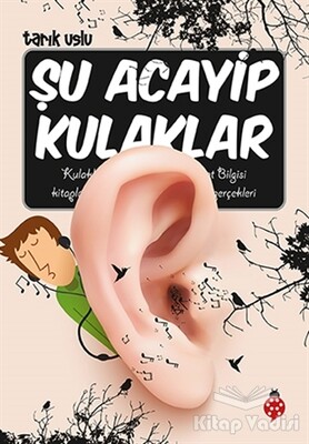 Şu Acayip Kulaklar - Uğurböceği Yayınları