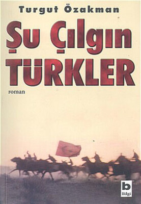 Şu Çılgın Türkler - Bilgi Yayınevi