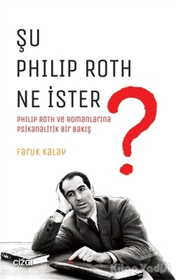 Şu Philip Roth Ne İster? - Çizgi Kitabevi Yayınları
