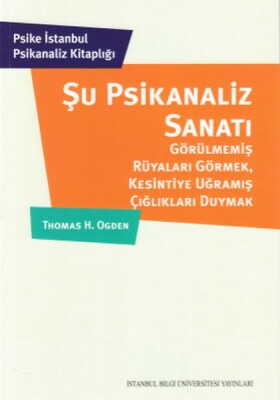 Şu Psikanaliz Sanatı - İstanbul Bilgi Üniversitesi Yayınları