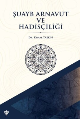 Şuayb Arnavut ve Hadisçiliği - Türkiye Diyanet Vakfı Yayınları