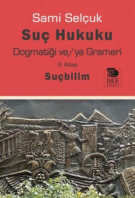 Suç Hukuku Dogmatiği ve/ya Grameri II. Kitap - Suçbilim - 1