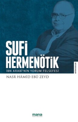 Sufi Hermenötik-İbn Arabî'nin Yorum Felsefesi - Mana Yayınları