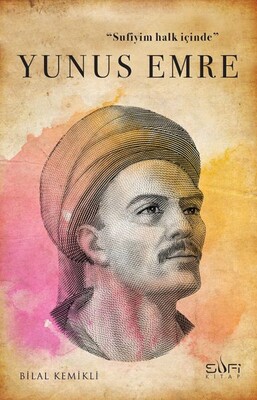 Sufiyim Halk İçinde: Yunus Emre - Sufi Kitap