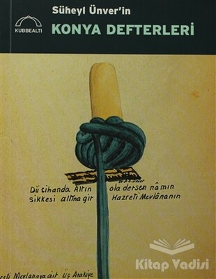 Süheyl Ünver’in Konya Defterleri - Kubbealtı Neşriyatı Yayıncılık