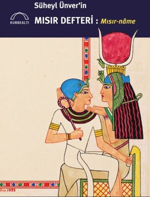 Süheyl Ünver’in Mısır Defteri: Mısır-nâme - 1