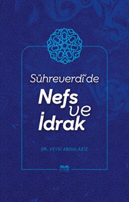 Sühreverdi'de Nefs ve İdrak - Fecr Yayınları