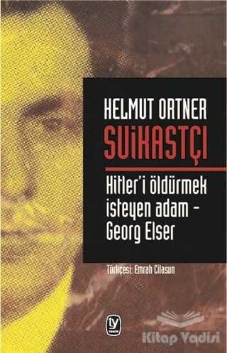Tekin Yayınevi - Suikastçı: Hitler'i Öldürmek İsteyen Adam - Georg Elser
