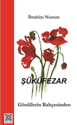 Şükufezar - Gönüllerin Bahçesinden - Hülbe Yayınları