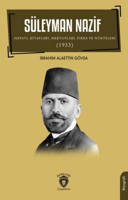 Süleyman Nazif Hayatı, Kitapları, Mektupları, Fıkra ve Nükteleri (1933) - Dorlion Yayınları