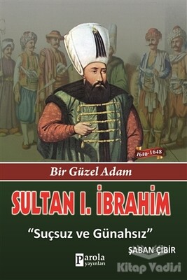 Sultan 1. İbrahim - Parola Yayınları