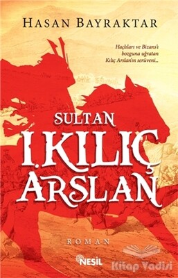 Sultan 1. Kılıç Arslan - Nesil Yayınları