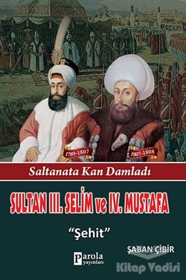 Sultan 3. Selim ve 4. Mustafa - Parola Yayınları