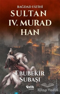 Sultan 4. Murad Han - Çelik Yayınevi